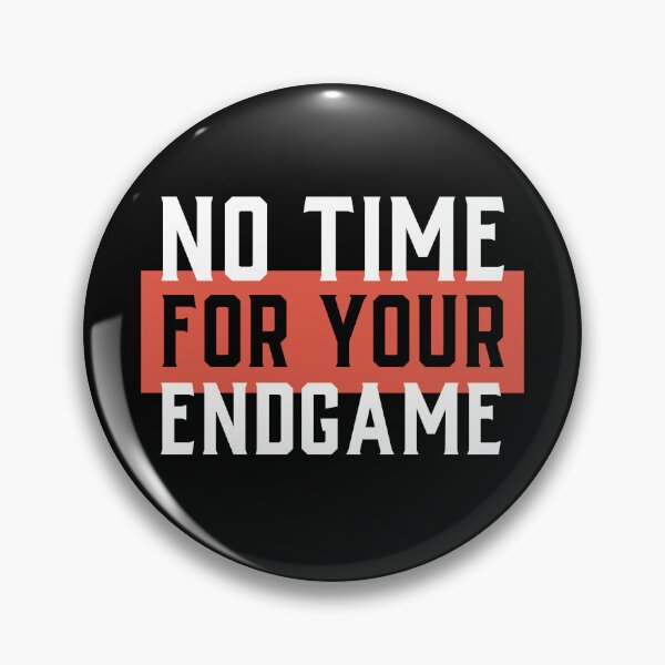 Item preview, No Time For Your Endgame designed and sold by Ashprint Co..