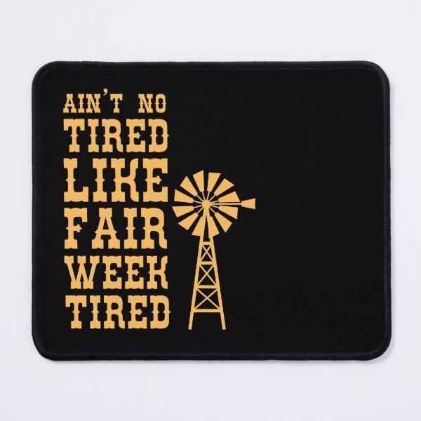 Item preview, Ain’t No Tired Like Fair Week Tired designed and sold by Pishpunta.