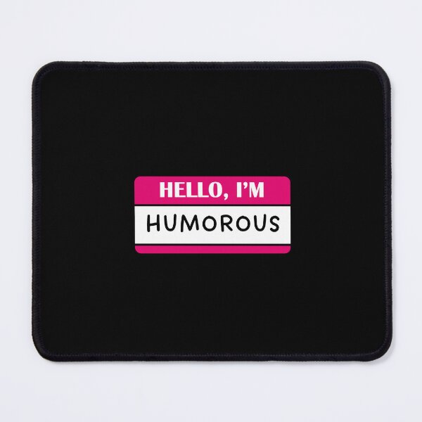 Item preview, Hello I'm HUMOROUS designed and sold by atatenterprise.