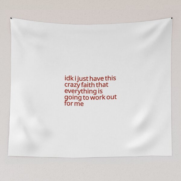 Item preview, idk i just have this crazy faith that everything is going to work out for me | Delulu Optimism Text Design designed and sold by sychoandmycho.