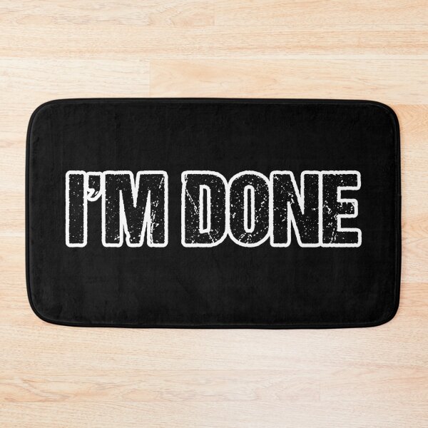 Item preview, I'm Done, White Outline designed and sold by Memes N Lore .
