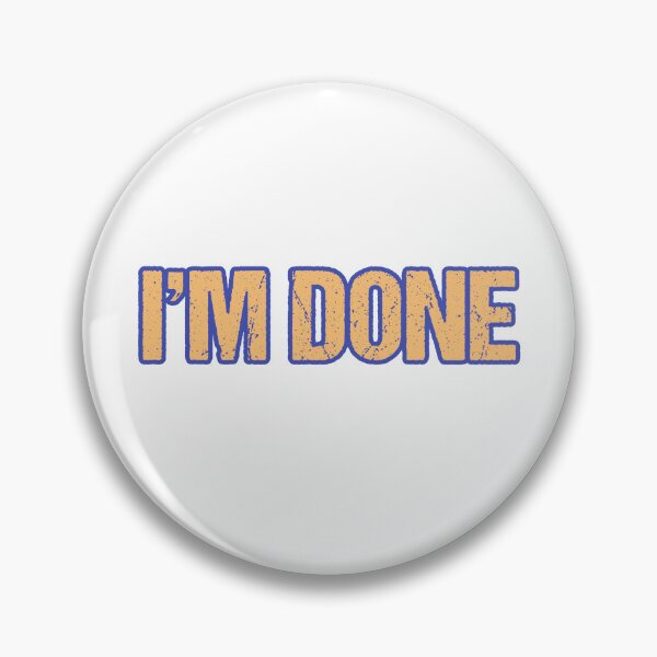 Item preview, I'm Done, Yellow with Blue Outline designed and sold by Memes N Lore .