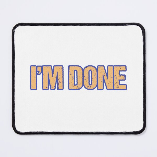 Item preview, I'm Done, Yellow with Blue Outline designed and sold by Memes N Lore .