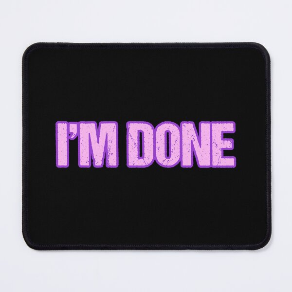 Item preview, I'm Done, Pink with Violet Outline designed and sold by Memes N Lore .