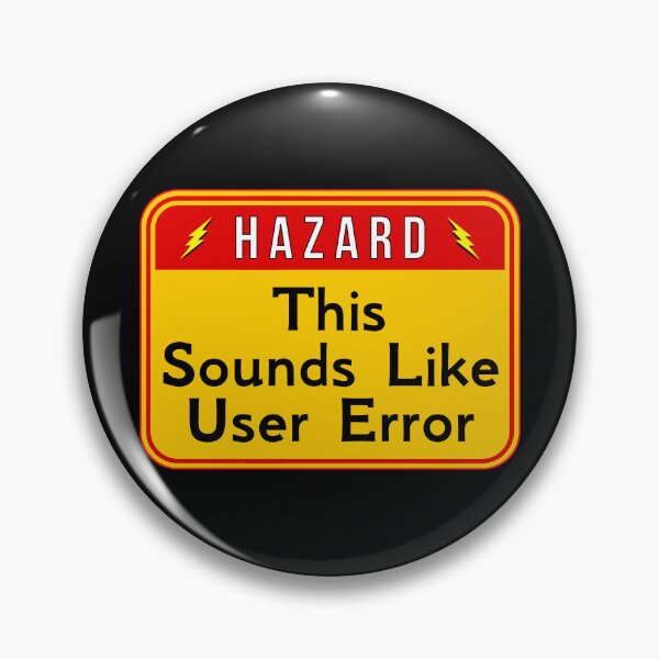 Item preview, HAZARD:  This Sounds Like User Error - funny warning signs designed and sold by DesignsFromTW-S.