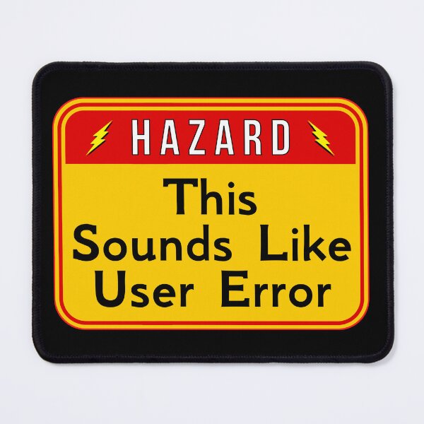 Item preview, HAZARD: This Sounds Like User Error - funny warning signs designed and sold by DesignsFromTW-S.