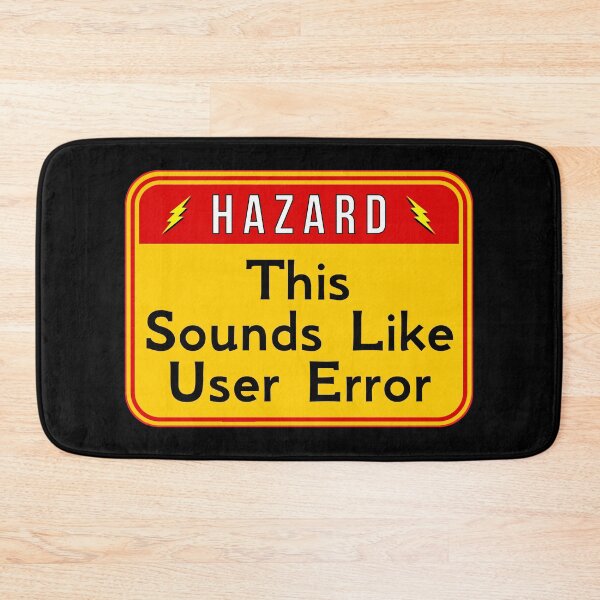 Item preview, HAZARD:  This Sounds Like User Error - funny warning signs designed and sold by DesignsFromTW-S.