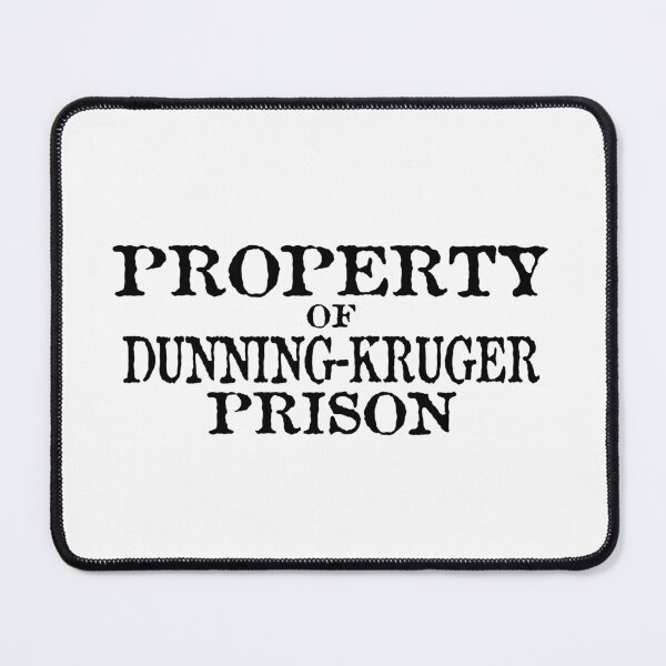 Item preview, Property of Dunning-Kruger Prison designed and sold by jdtees.