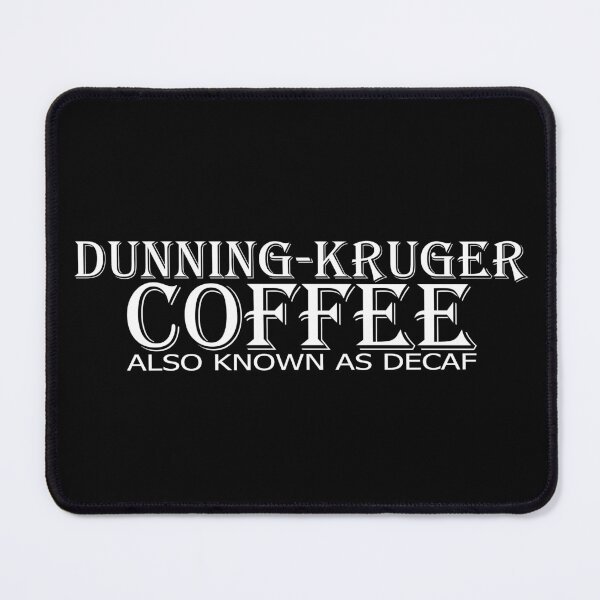 Item preview, Dunning-Kruger Coffee designed and sold by jdtees.