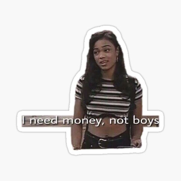 I need money, not boys. Sticker