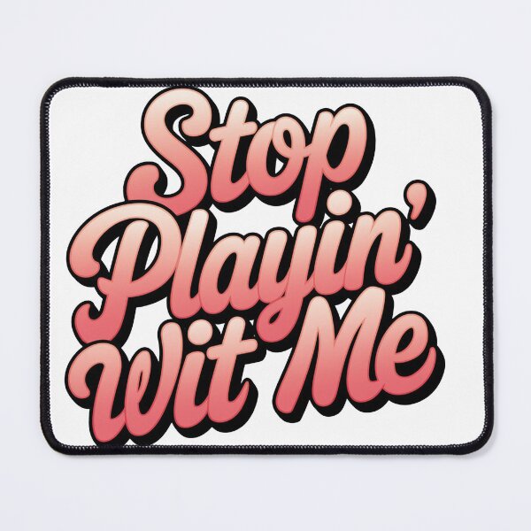 Item preview, Stop Playin Wit Me designed and sold by Ratchet100.
