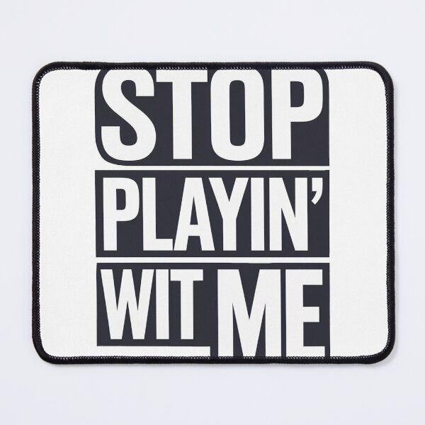 Item preview, Stop Playin Wit Me quote designed and sold by Ratchet100.