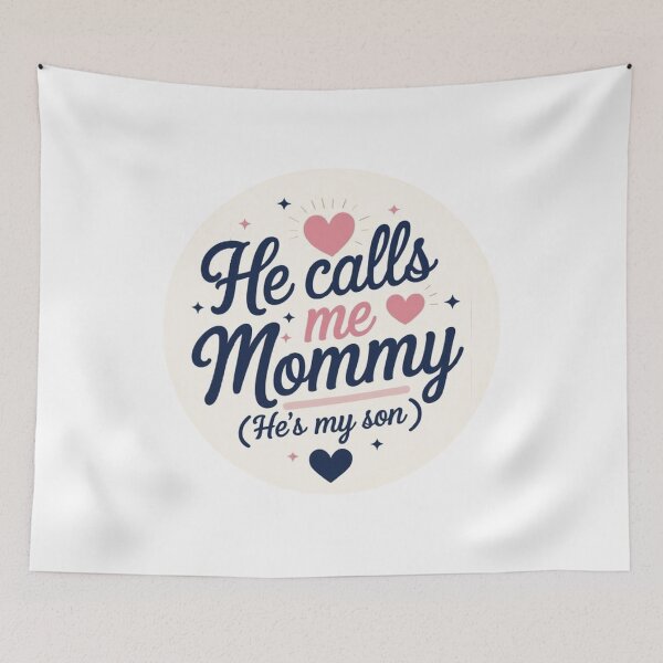 Item preview, He calls me mommy (he's my son) designed and sold by CareersRUs.