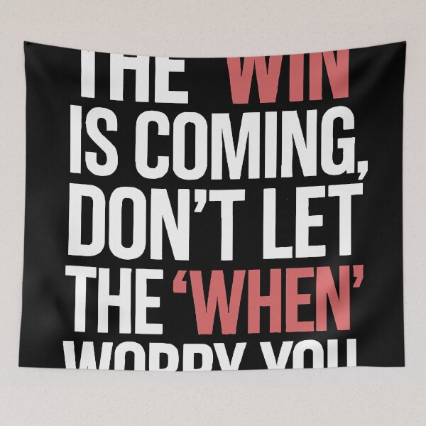 Item preview, The Win Is Coming Don't Let The When Worry You designed and sold by teenugs.