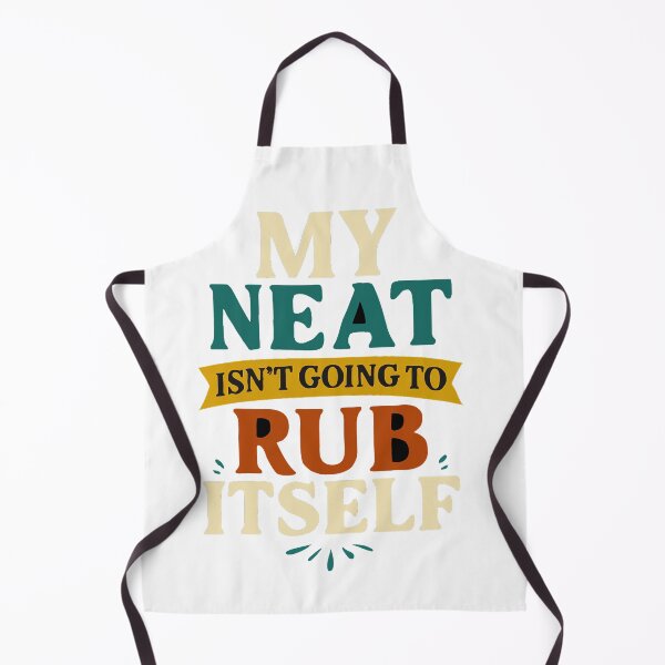 Item preview, Funny Cleaning Quote – "My Neat Isn’t Going to Rub Itself" designed and sold by BlackMar Hub.