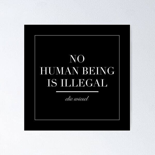 Item preview, "No Human Being is Illegal" Elie Wiesel quote designed and sold by flowerbreaths.