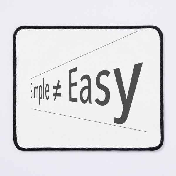 Item preview, Simple Does Not Equal Easy designed and sold by Fifteenfps.