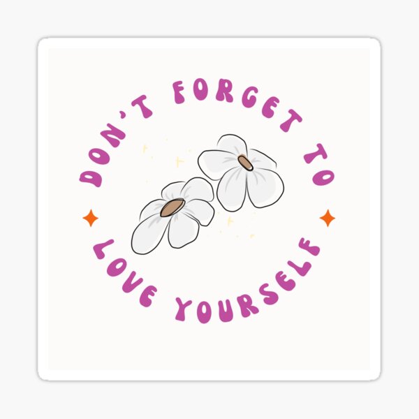 Item preview, Don't Forget To Love Yourself designed and sold by SweetnSpicy888.