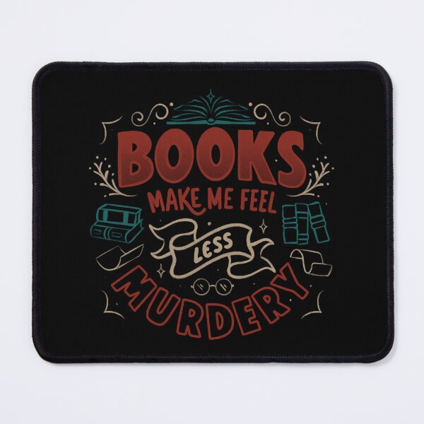 Item preview, Books Make Me Feel Less Murdery by Tobe Fonseca designed and sold by Tobe Fonseca®.