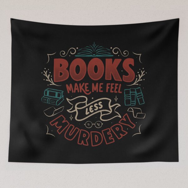 Item preview, Books Make Me Feel Less Murdery by Tobe Fonseca designed and sold by Tobe Fonseca®.