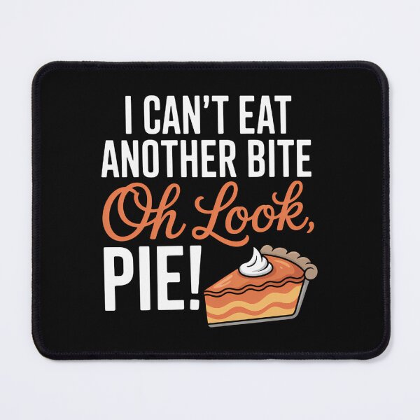 Item preview, Can't Eat Another Bite Oh Look Pie Funny Thanksgiving designed and sold by brynatshop.