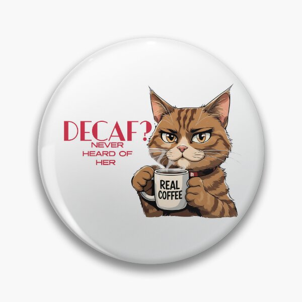 Item preview, Decaf? Never Heard of Her, Funny Coffee Cat Meme Design designed and sold by Bliss Find And Design.