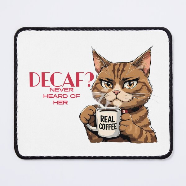 Item preview, Decaf? Never Heard of Her, Funny Coffee Cat Meme Design designed and sold by Bliss Find And Design.