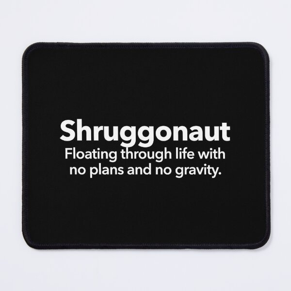 Item preview, Shruggonaut designed and sold by Textitude.