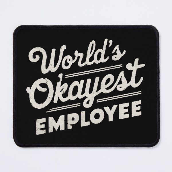 Item preview, Worlds Okayest Employee designed and sold by PlanetMarker.