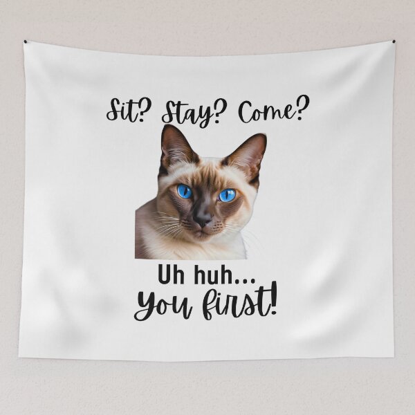 Item preview, Funny Siamese Cat – “Sit? Stay? Come? Uh huh. You First!” | Sassy Feline Attitude Design designed and sold by Fredster1966.
