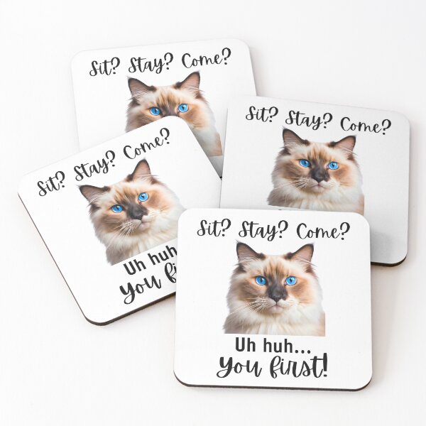 Item preview, Funny Ragdoll Cat – “Sit? Stay? Come? Uh huh. You First!” | Sassy Disobedient Cat Humor designed and sold by Fredster1966.