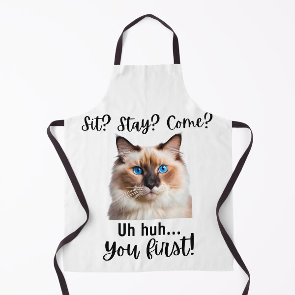 Item preview, Funny Ragdoll Cat – “Sit? Stay? Come? Uh huh. You First!” | Sassy Disobedient Cat Humor designed and sold by Fredster1966.