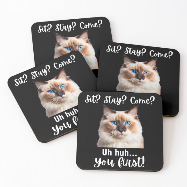 Item preview, Funny Ragdoll Cat – “Sit? Stay? Come? Uh huh. You First!” | Sassy Disobedient Cat Humor designed and sold by Fredster1966.