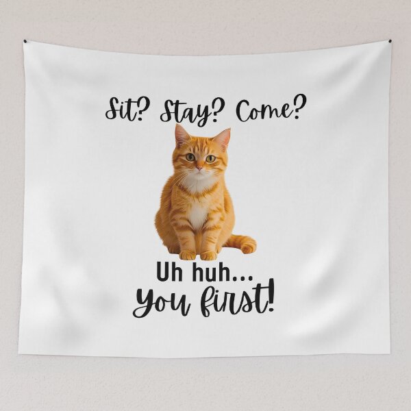 Item preview, Funny Orange Tabby Cat – “Sit? Stay? Come? Uh huh. You First!” | Sassy Disobedient Kitty Quote designed and sold by Fredster1966.