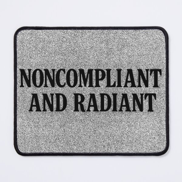 Item preview, LGBTQ+ Non Compliant and Radiant.Human Rights Slogan Gay Pride Quotes Graphic Design designed and sold by ItsAKinkThing.