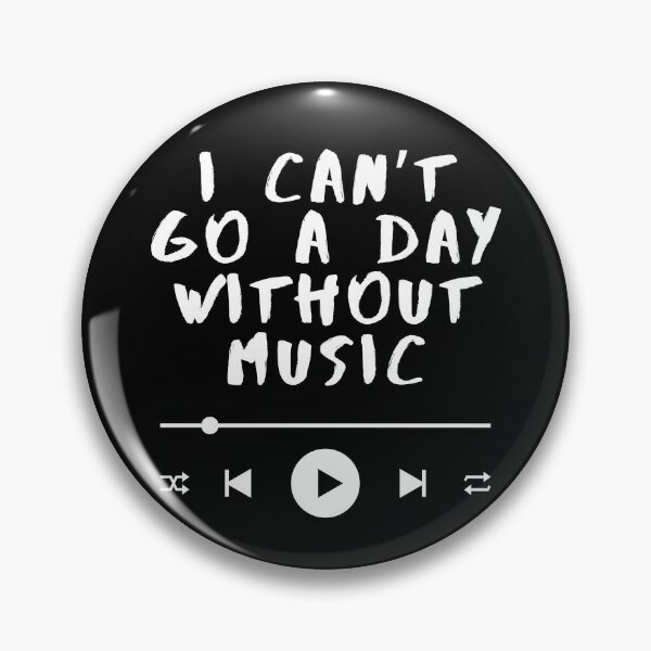 Item preview, ‎I Can’t Go a Day Without Music – Music Lover Quote  designed and sold by SWETA HALDER.