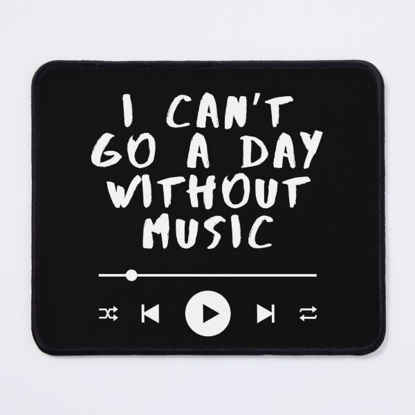 Item preview, I Can’t Go a Day Without Music – Music Lover Quote designed and sold by SWETA HALDER.