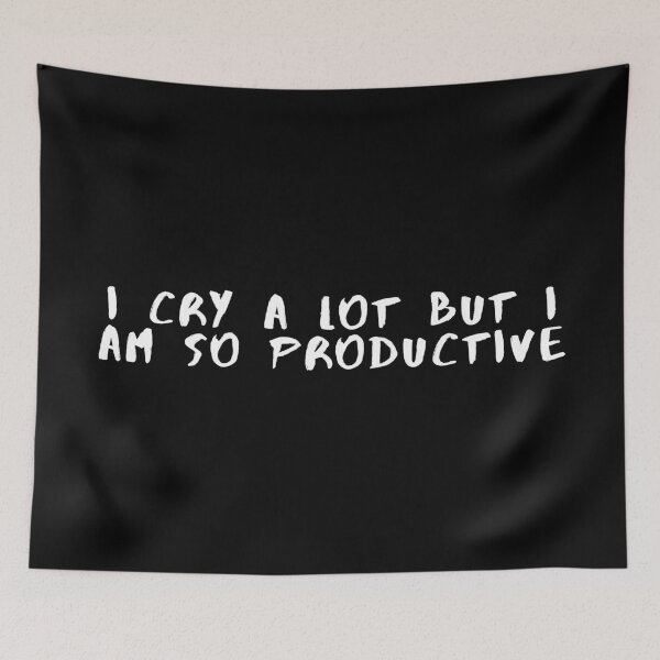 Item preview, I cry a lot but I am so productive designed and sold by SWETA HALDER.
