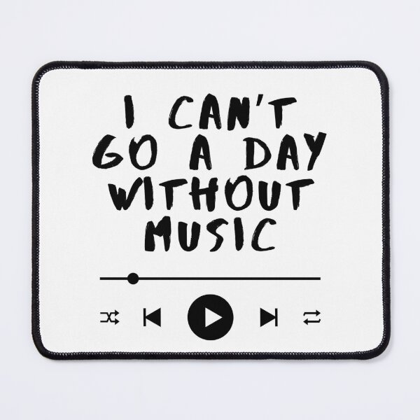 Item preview, I Can’t Go a Day Without Music – Music Lover Quote designed and sold by SWETA HALDER.