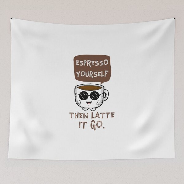Item preview, Funny Coffee Quote - Espresso Yourself Then Latte It Go designed and sold by crazydotdesigns.