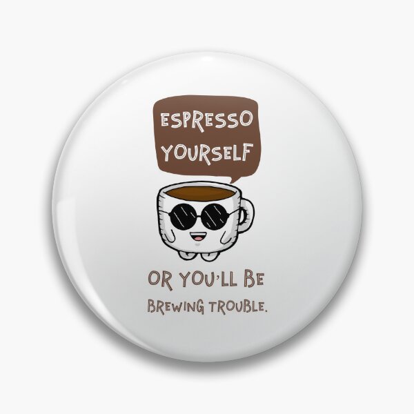 Item preview, Funny Coffee Quote - Espresso Yourself Or You'll Be Brewing Trouble designed and sold by crazydotdesigns.