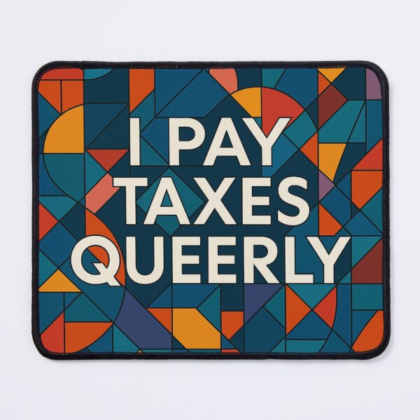 Item preview, LGBTQ+ I Pay Taxes Queerly. Human Rights Slogan Gay Pride Quotes Graphic Design designed and sold by ItsAKinkThing.
