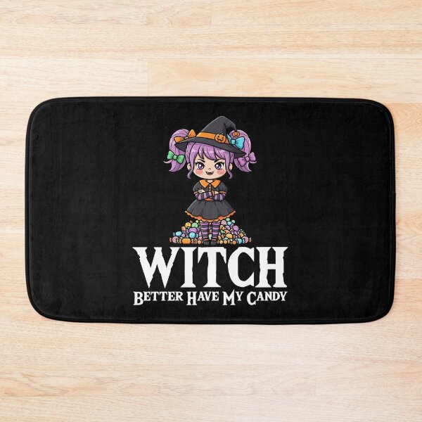 Item preview, WITCH BETTER HAVE MY CANDY - WITCH HALLOWEEN designed and sold by KEF Custom.