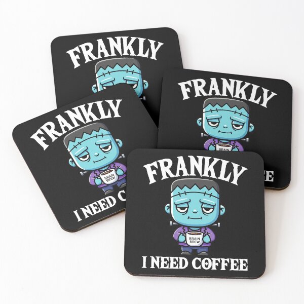 Item preview, FRANKLY, I NEED COFFEE - FRANKENSTEIN HALLOWEEN designed and sold by KEF Custom.