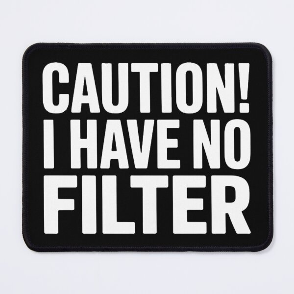 Item preview, Caution I Have No Filter  designed and sold by Hairball-Pets.