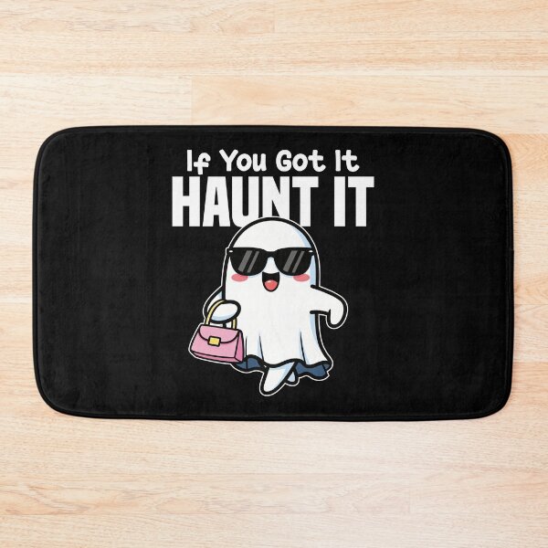 Item preview, IF YOU GOT IT, HAUNT IT - GHOST HALLOWEEN designed and sold by KEF Custom.