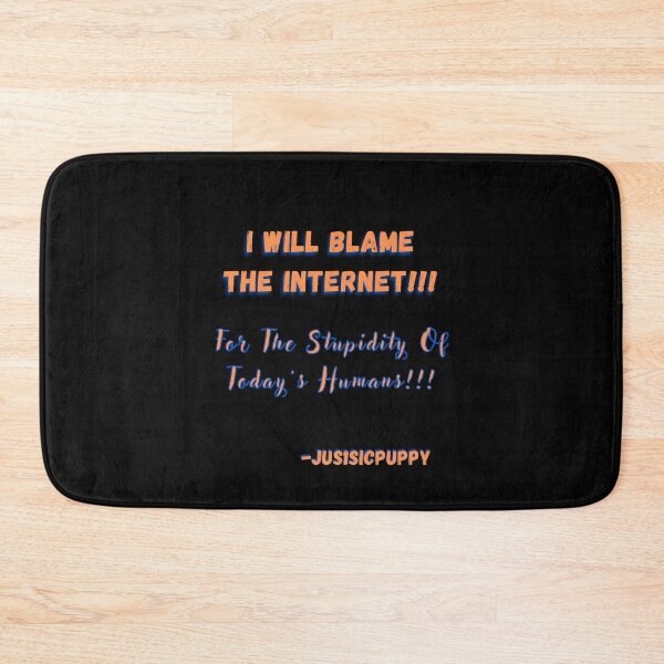 Item preview, Blame The Internet!!!  designed and sold by Jus1sicpuppy.