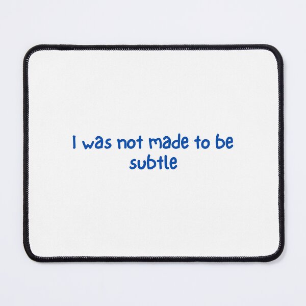 Item preview, I was not made to be subtle designed and sold by SWETA HALDER.