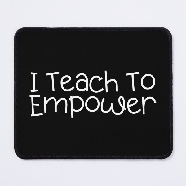 Item preview, I Teach To Empower designed and sold by SWETA HALDER.