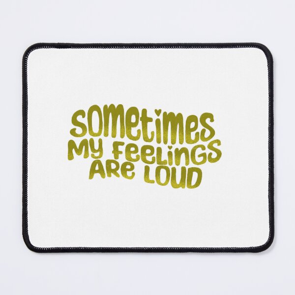 Item preview, Sometimes my feelings are loud designed and sold by pinkyfish1010.